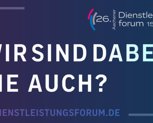Wir sind beim Dienstleistungsforum 23 dabei, Sie auch?